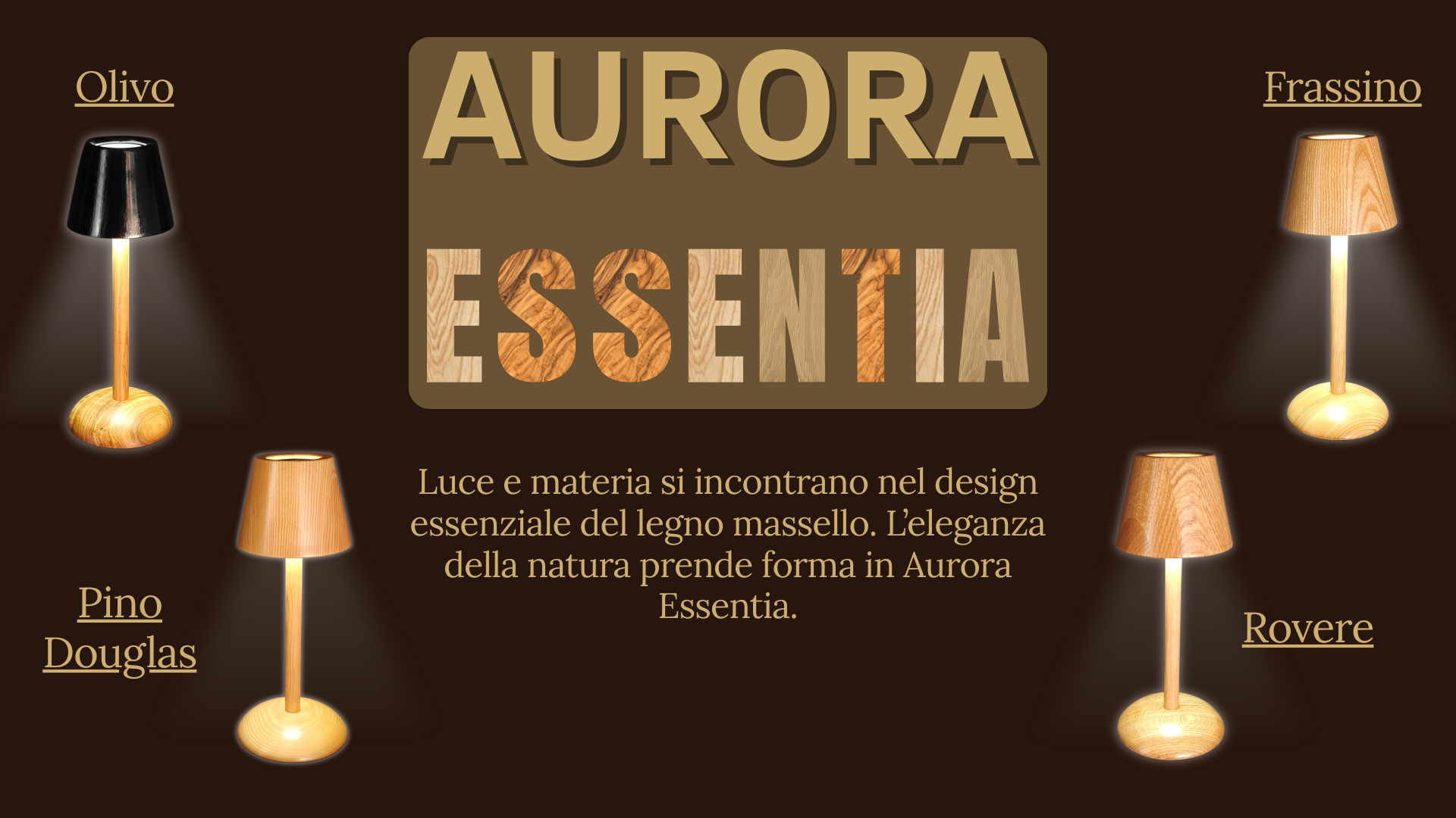 Aurora Essentia - Collezione di lampade in legno massello, con design elegante e materiali pregiati. Disponibile in diverse essenze: Rovere, Pino Douglas, Frassino e Olivo.